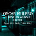 Oscar Mulero, Christian Wunsch & Pacou - Live @ Tresor Club, Berlin - Alemania (14.02.2004)