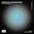 Midnight Manoeuvres w/ Louis Sterling: 15th December '19