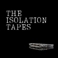 |THE ISOLATION TAPES| - A View of a Room