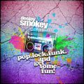 Dj Smokey Presents: Pop, Lock, Funk and Get Some Fun! 