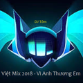 Nonstop Việt Mix Vì Anh Thương Em