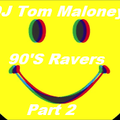 DJ Tom Maloney 90's Ravers Part 2