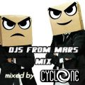 DJS FROM MARS FULL MIX (130 BPM 32 COUNT) - Mixed by CYCLONE