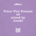 Poker Flat Podcast 46 Mixed by Joeski