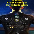From Pop Dance To Club Mix