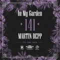 Martin Depp - In My Garden Vol 141 @ 07-06-2020