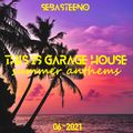 THIS IS GARAGE HOUSE 2021 - THE SUMMER ANTHEMS!!! - 06-2021