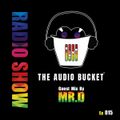 The Audio Bucket Radio Show EP. 015 Guest mix By MR. D