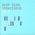 Deep Dish - Yoshiesque Two (disc 1 Westcoast).