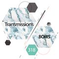 Transmissions 318 with Boris