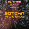 FUTURE RAVE️ channel presents: BOTCHA Radio Show 27-2021