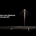 Isolation Sessions Vol 007