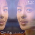 City Pop Mix (シティ・ポップ) - Mixperiments Vol. 3