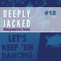 DEEPLY JACKED #18 - Underground lives forever