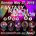 Fantasy Ranch Reunion Live 05-27-2018 (Part 01) [Haf & Santana]