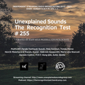 Unexplained Sounds - The Recognition Test # 255