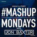 TheMashup #MondayMashup mixed by DJ Jon Baxter