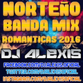 Norteño Banda Mix ( ROMANTICAS 2016 ) - DJ Alexis