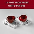 DJ Rosa from Milan - Caffè Per Due