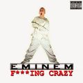 Eminem - Fucking Crazy (2000 Mixtape)