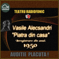 Va ofer  teatru radiofonic   „Piatra din casă” vodevil după Vasile Alecsandri ... (TRM 1950)