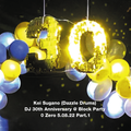 Kei Sugano (Dazzle Drums) DJ 30th Anniversary @ Block Party 0 Zero 5.08.22 Part.1