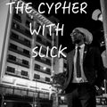 THE CYPHER WITH SLICK (SAT 2ND MAY SETS).