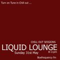 Liquid Lounge - Chill Out Sessions (Part Three) Box Frequency FM May 2015