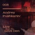 Andrey Pushkarev: Live From The Love Den 03.20.2014