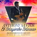 DJ Santana - Anthony Santos El Mayimbe Mixeao (Bachatarengues 90s Mix) (2015)