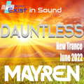 New Trance June 2022 - "Dauntless" (Uplifting, Euphoric, Melodic) - Mixed By MAYREN