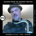 Sounds From The Ancient Archives with Nat Birchall - 21.01.2023