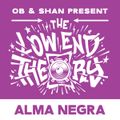 SHAN & OB present THE LOW END THEORY (EPISODE 93) feat. ALMA NEGRA