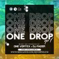 One Drop Ep1 - One Vortex X Dj Fader