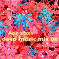 Apr 2021 deep music mix 85