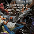 Fiya Ass Breaks EP 5 - LOUISIANA BREAKS , DIRTY SOUTH , DIRTY DIRTY