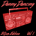 Danny Dancing - 80ies Edition Vol #1