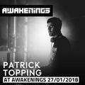 Patrick Topping opening set @ Awakenings Eindhoven Area X 27_01_18