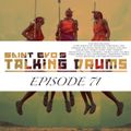 Saint Evo's Talking Drums Ep. 71