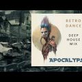 Retro Dance Hits_ Apocalypse (Deep House Megamix)