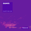 Guest Mix 239 - Gumps [12-09-2018]