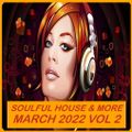 Soulful House & More March 2022 Vol 2