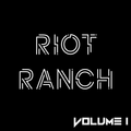 Riot Ranch Volume I