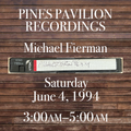 Michael Fierman . Pavilion . Fire Island Pines . Saturday . June 4, 1994 . 3:00am–5:00am