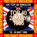 UK TOP 40 : 18 - 24 MAY 1986 - THE CHART BREAKERS