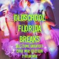 OLDSCHOOL FLORIDA BREAKS : ALL-TIME GREATEST CHIX MIX EDITION 2 HOUR SET