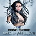DJ Aaron James - Breaks For Love 2