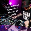 Digital Dope - Saturday March 28 - 2020