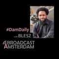 Dam Daily w/ BLESZ & friends | Thursday 12 Jan 2023
