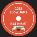 『2022 SLOW JAMS ~R&B MIX #7~』